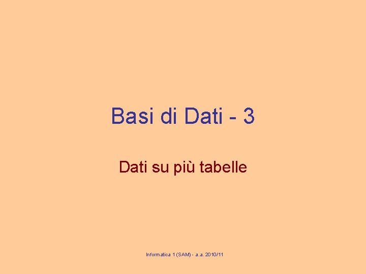 Basi di Dati - 3 Dati su più tabelle Informatica 1 (SAM) - a.