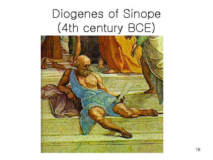 Diogenes of Sinope (4 th century BCE) 19 