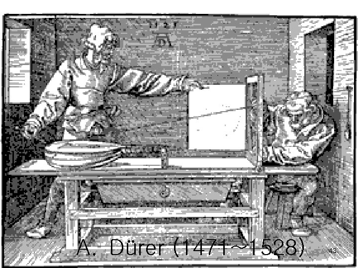 A. Dürer (1471~1528) 43 