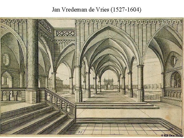 Jan Vredeman de Vries (1527 -1604) 45 