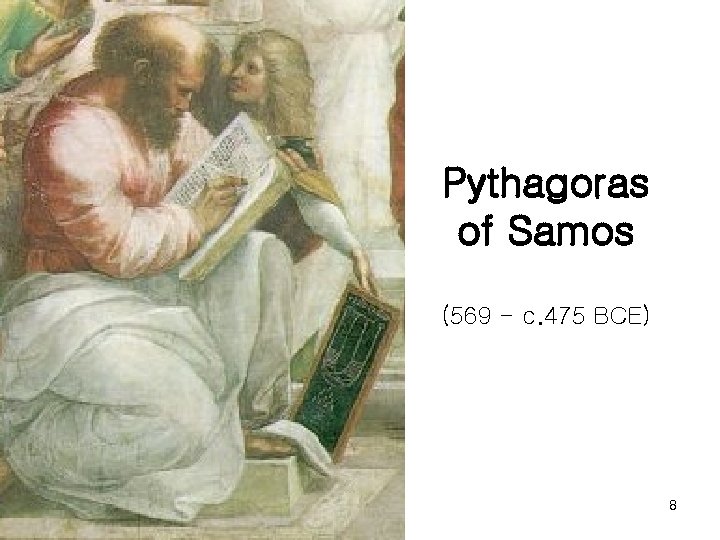Pythagoras of Samos (569 - c. 475 BCE) 8 