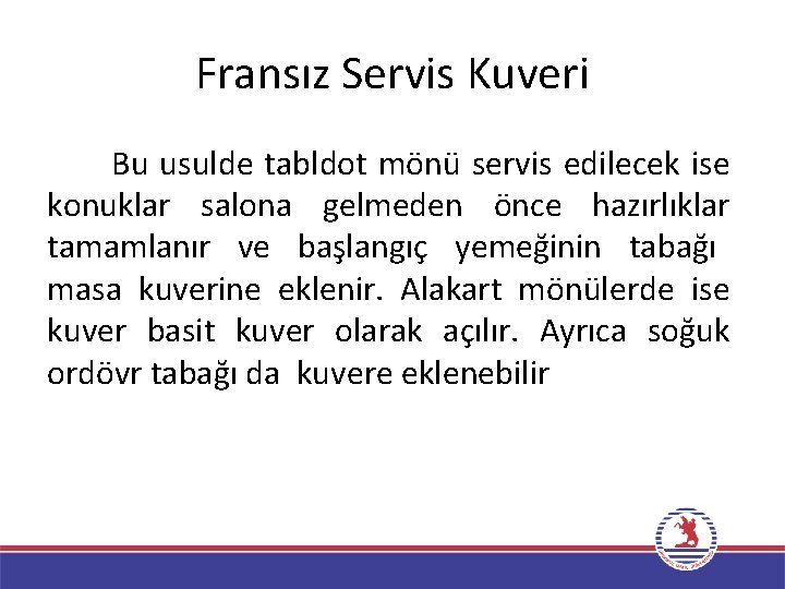 Fransız Servis Kuveri Bu usulde tabldot mönü servis edilecek ise konuklar salona gelmeden önce