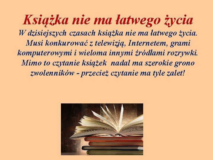 Książka nie ma łatwego życia W dzisiejszych czasach książka nie ma łatwego życia. Musi