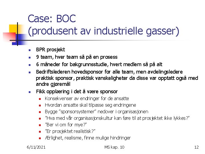 Case: BOC (produsent av industrielle gasser) n n n BPR prosjekt 9 team, hver