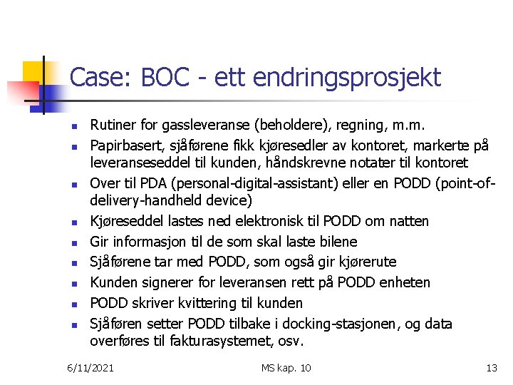 Case: BOC - ett endringsprosjekt n n n n n Rutiner for gassleveranse (beholdere),