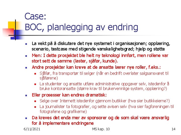 Case: BOC, planlegging av endring n n n La vekt på å diskutere det