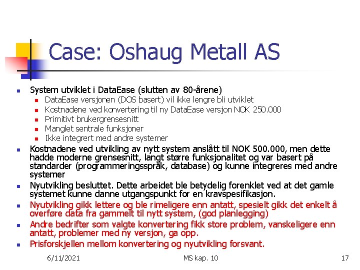 Case: Oshaug Metall AS n System utviklet i Data. Ease (slutten av 80 -årene)