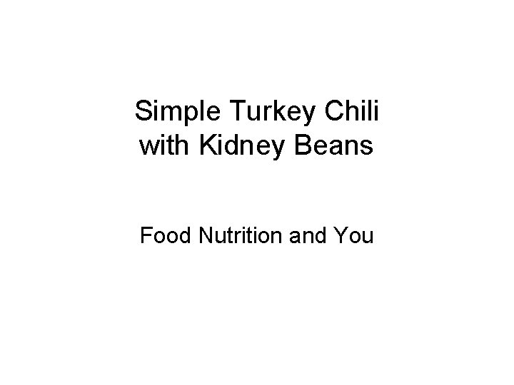 Simple Turkey Chili with Kidney Beans Food Nutrition