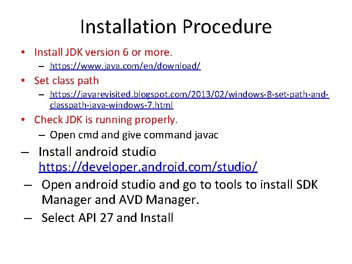 Installation Procedure • Install JDK version 6 or more. – https: //www. java. com/en/download/ Installation Procedure • Install JDK version 6 or more. – https: //www. java. com/en/download/