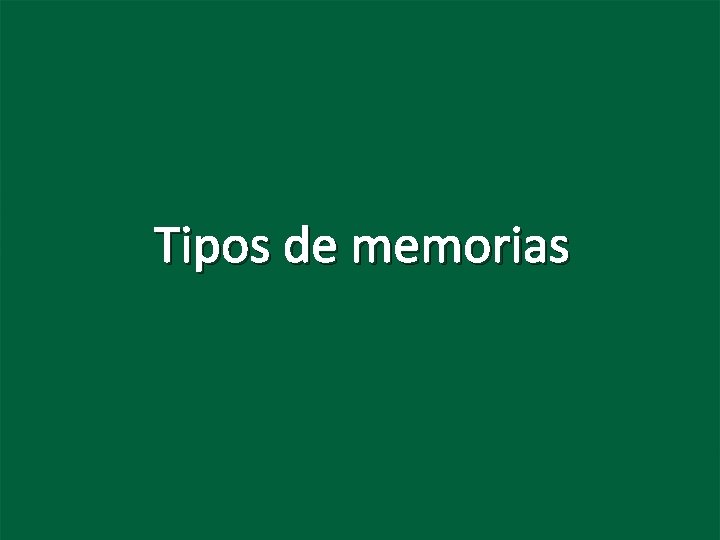Tipos de memorias 
