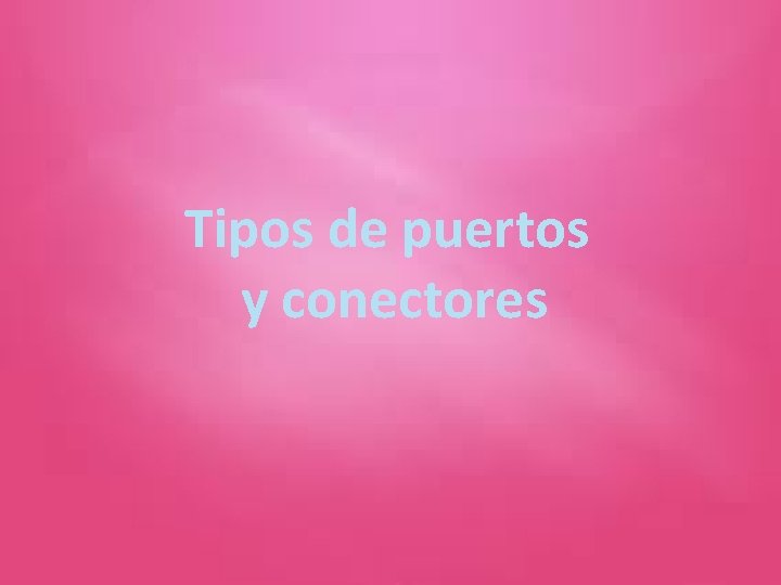 Tipos de puertos y conectores 