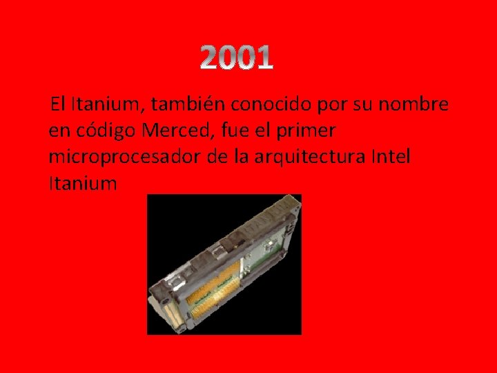 El Itanium, también conocido por su nombre en código Merced, fue el primer microprocesador