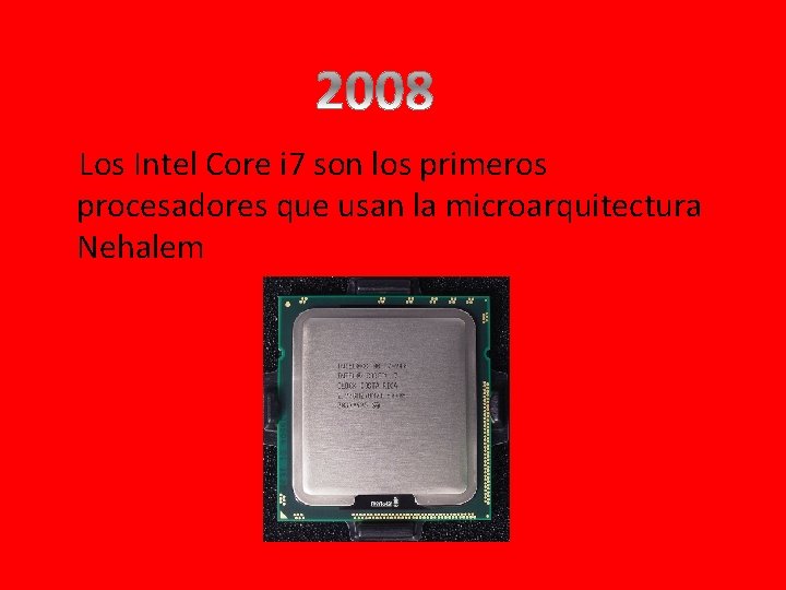 Los Intel Core i 7 son los primeros procesadores que usan la microarquitectura Nehalem