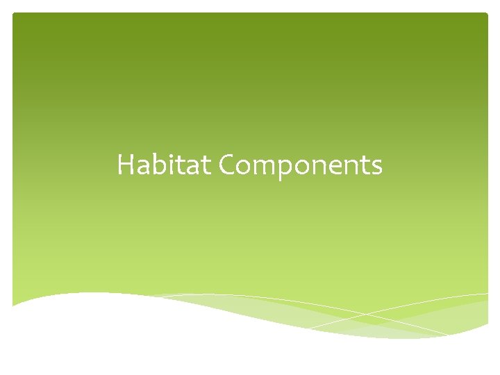 Habitat Components 