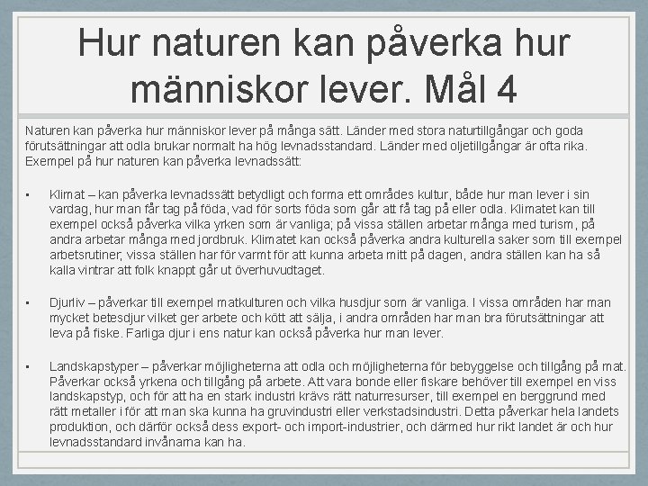 Hur naturen kan påverka hur människor lever. Mål 4 Naturen kan påverka hur människor