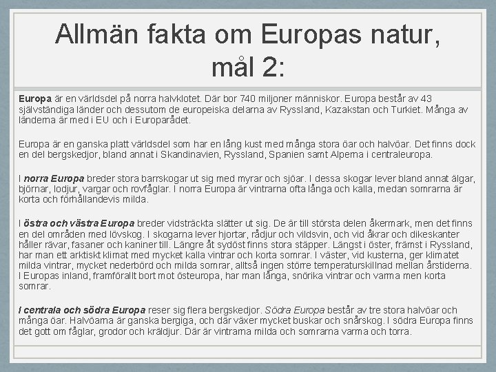 Allmän fakta om Europas natur, mål 2: Europa är en världsdel på norra halvklotet.