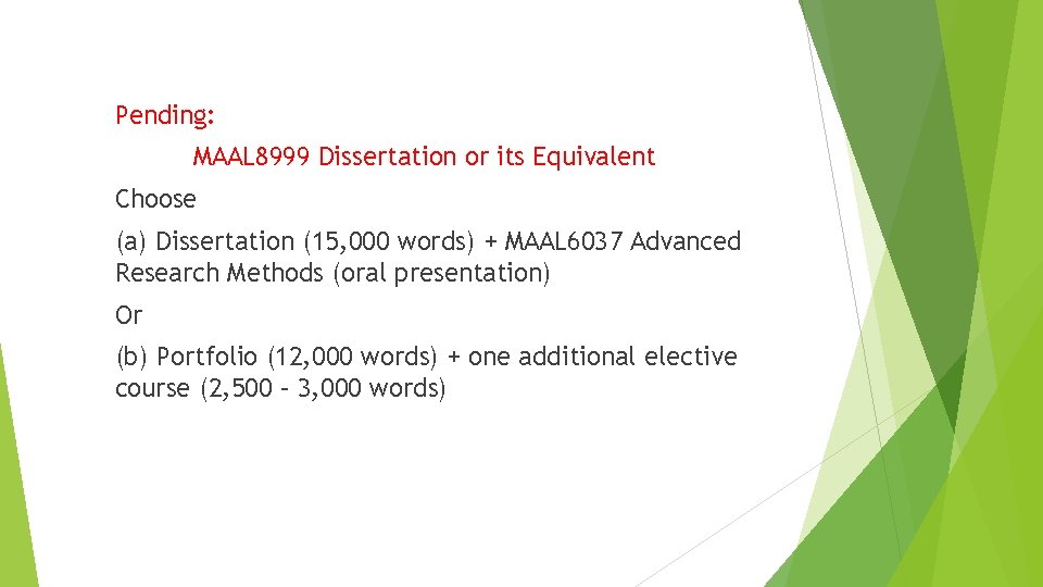 Pending: MAAL 8999 Dissertation or its Equivalent Choose (a) Dissertation (15, 000 words) +