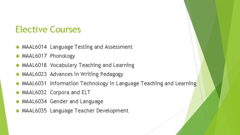 Elective Courses MAAL 6014 Language Testing and Assessment MAAL 6017 Phonology MAAL 6018 Vocabulary