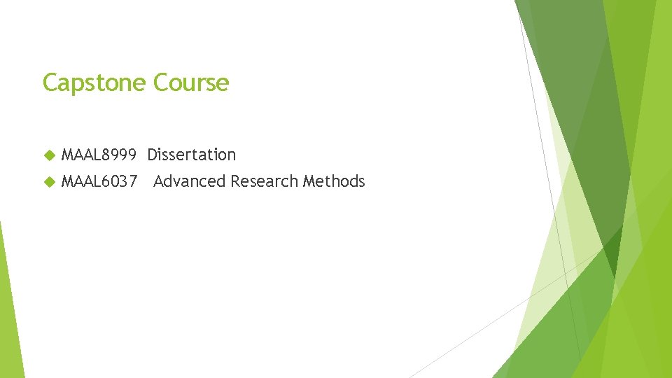 Capstone Course MAAL 8999 Dissertation MAAL 6037 Advanced Research Methods 