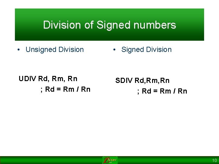 Division of Signed numbers • Unsigned Division UDIV Rd, Rm, Rn ; Rd = Division of Signed numbers • Unsigned Division UDIV Rd, Rm, Rn ; Rd =