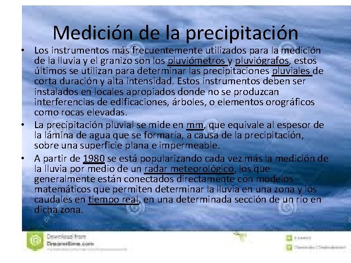 Medición de la precipitación • Los instrumentos más frecuentemente utilizados para la medición de