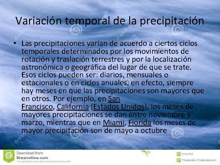 Variación temporal de la precipitación • Las precipitaciones varían de acuerdo a ciertos ciclos