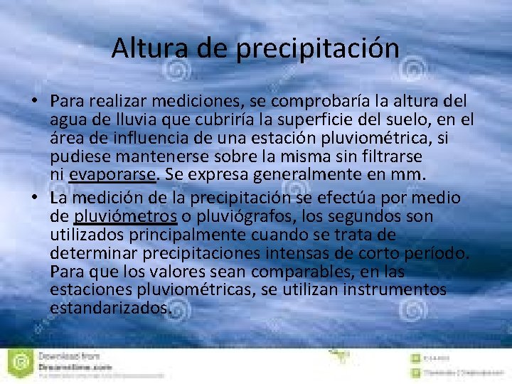 Altura de precipitación • Para realizar mediciones, se comprobaría la altura del agua de