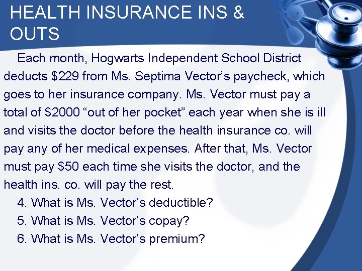 HEALTH INSURANCE INS & OUTS Each month, Hogwarts Independent School District deducts $229 from