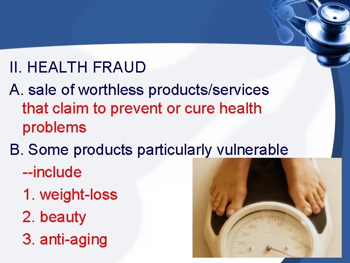 II. HEALTH FRAUD A. sale of worthless products/services that claim to prevent or cure