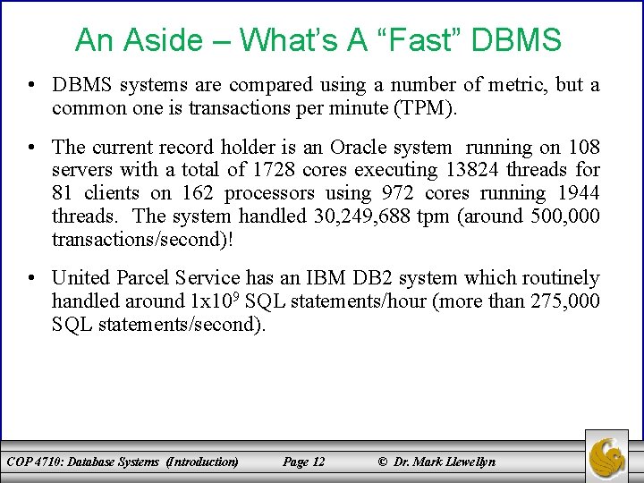 An Aside – What’s A “Fast” DBMS • DBMS systems are compared using a