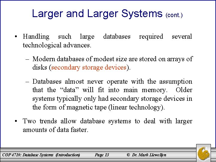 Larger and Larger Systems (cont. ) • Handling such large technological advances. databases required