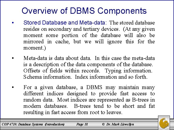 Overview of DBMS Components • Stored Database and Meta-data: The stored database resides on
