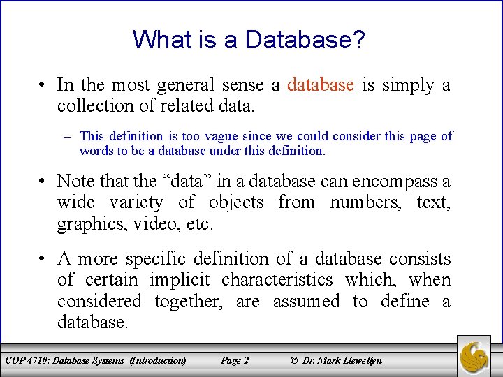 What is a Database? • In the most general sense a database is simply