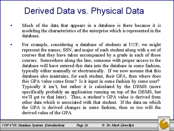 Derived Data vs. Physical Data • Much of the data that appears in a