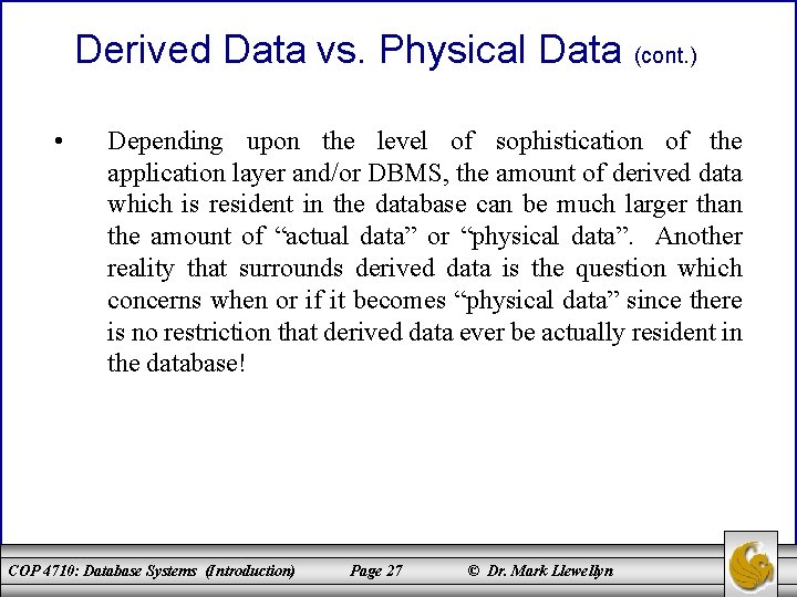 Derived Data vs. Physical Data (cont. ) • Depending upon the level of sophistication
