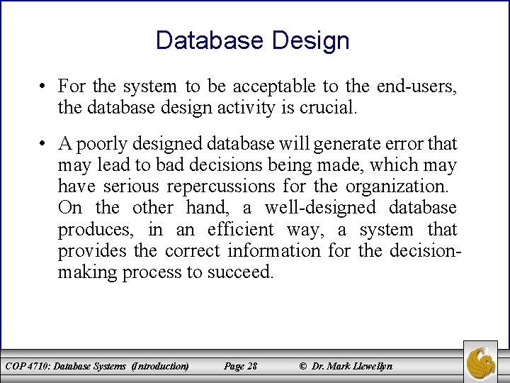 Database Design • For the system to be acceptable to the end-users, the database