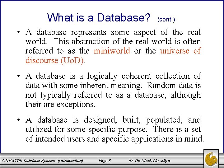What is a Database? (cont. ) • A database represents some aspect of the