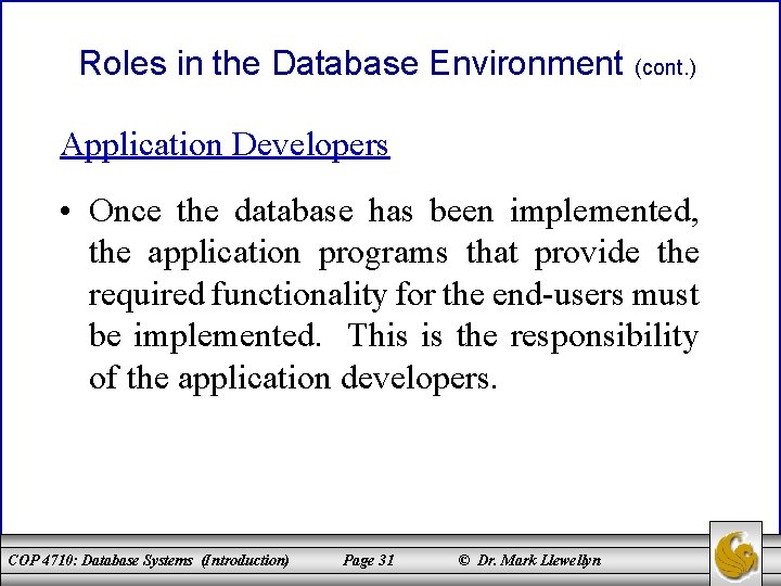 Roles in the Database Environment (cont. ) Application Developers • Once the database has