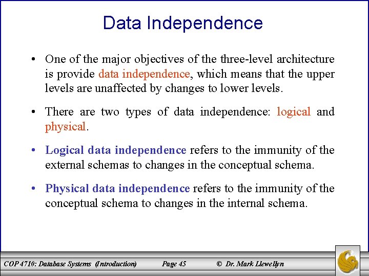 Data Independence • One of the major objectives of the three-level architecture is provide