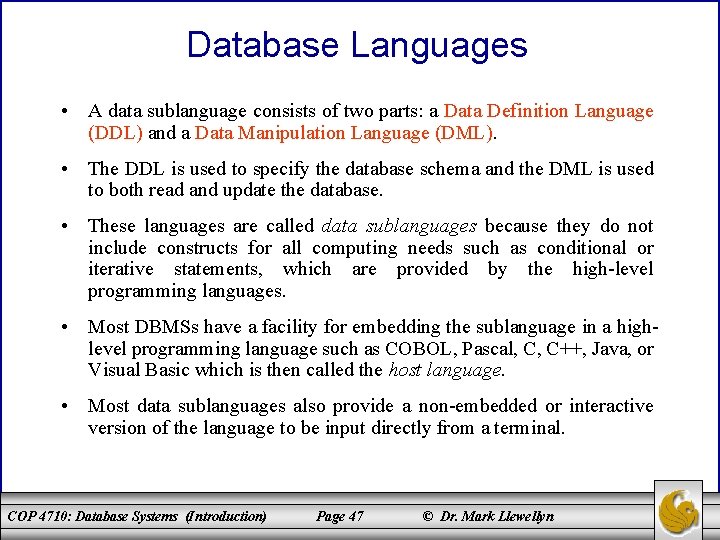 Database Languages • A data sublanguage consists of two parts: a Data Definition Language