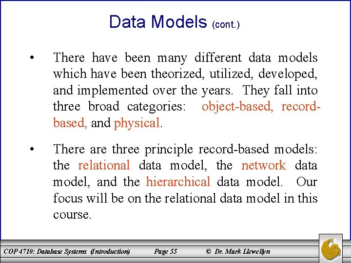 Data Models (cont. ) • There have been many different data models which have