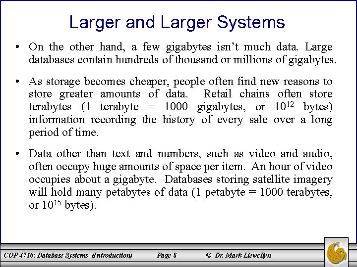 Larger and Larger Systems • On the other hand, a few gigabytes isn’t much