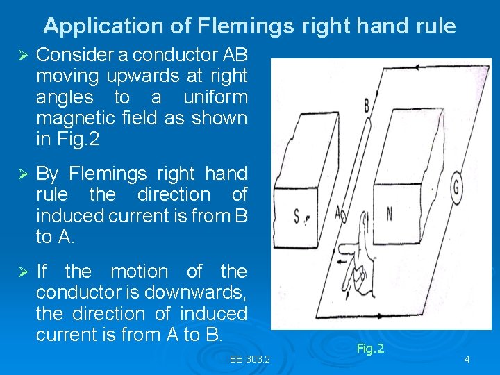 Application of Flemings right hand rule Ø Consider a conductor AB moving upwards at