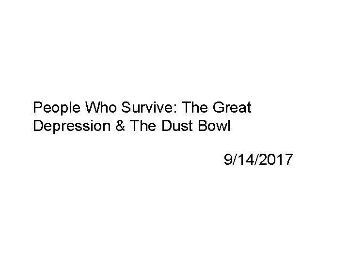 People Who Survive: The Great Depression & The Dust Bowl 9/14/2017 
