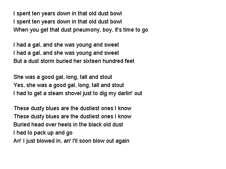 I spent ten years down in that old dust bowl When you get that