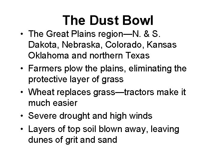 The Dust Bowl • The Great Plains region—N. & S. Dakota, Nebraska, Colorado, Kansas