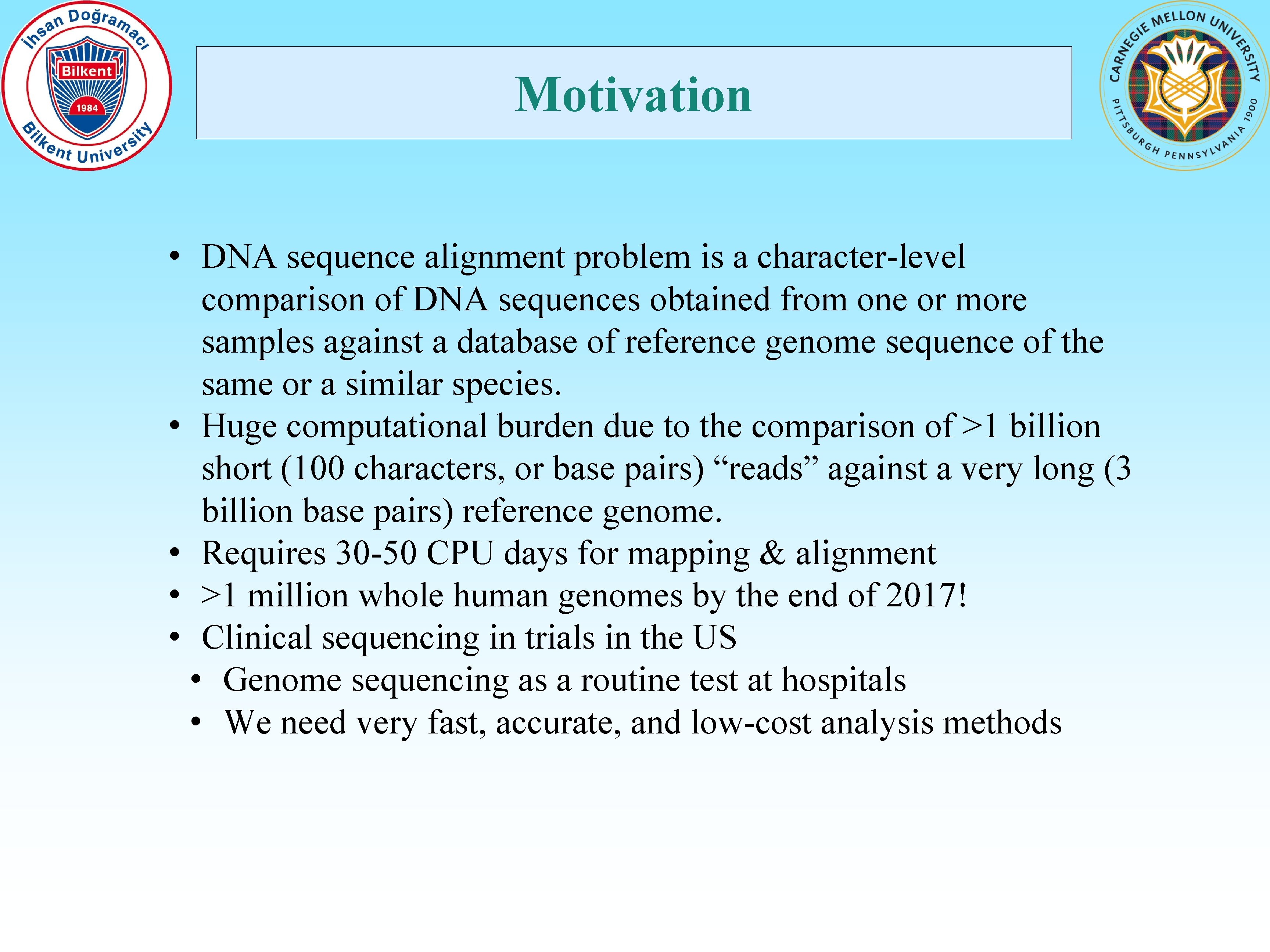 Motivation • DNA sequence alignment problem is a character-level comparison of DNA sequences obtained
