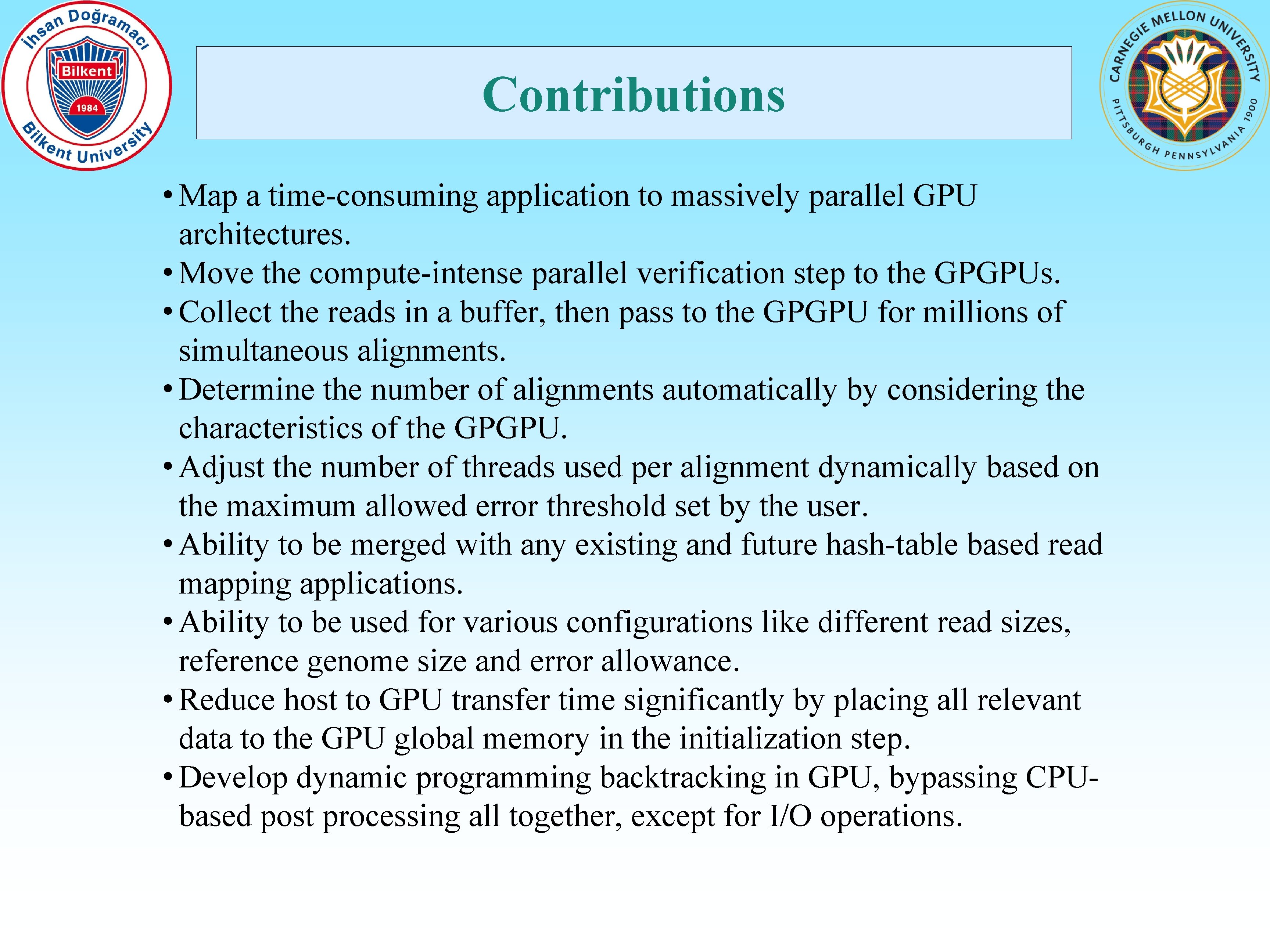 Contributions • Map a time-consuming application to massively parallel GPU architectures. • Move the