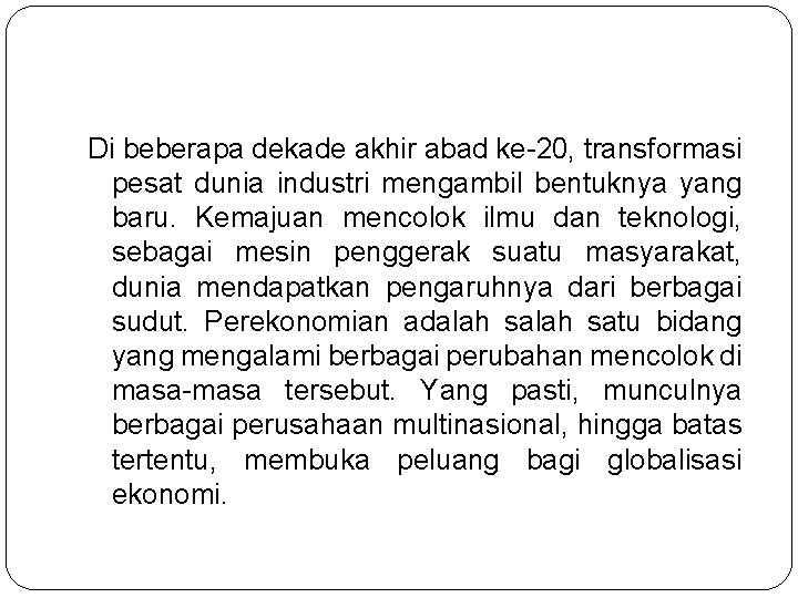 Di beberapa dekade akhir abad ke-20, transformasi pesat dunia industri mengambil bentuknya yang baru.