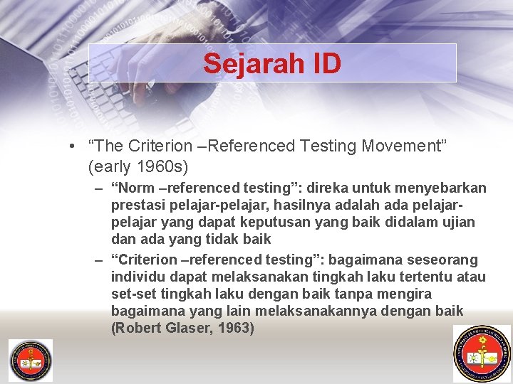 Sejarah ID • “The Criterion –Referenced Testing Movement” (early 1960 s) – “Norm –referenced